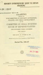 Minority entrepreneurs' quest to obtain financing : hearing before the Subcommittee on Minority Enterprise, Finance, and Urban Development of the Committee on Small Business, House of Representatives, One Hundred Third Congress, first session, Pine Bluff,_cover
