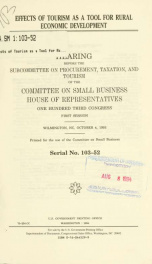 Effects of tourism as a tool for rural economic development : hearing before the Subcommittee on Procurement, Taxation, and Tourism of the Committee on Small Business, House of Representatives, One Hundred Third Congress, first session, Wilmington, NC, Oc_cover