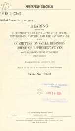 Superfund program : hearing before the Subcommittee on Development of Rural Enterprises, Exports, and the Environment of the Committee on Small Business, House of Representatives, One Hundred Third Congress, first session, Washington, DC, August 2, 1993_cover
