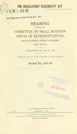The Regulatory Flexibility Act : hearing before the Committee on Small Business, House of Representatives, One Hundred Third Congress, first session, Washington, DC, July 28, 1993_cover