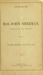 Speech of Hon. John Sherman, secretary of the Treasury, delivered at Toledo, Monday, August 26, 1878_cover