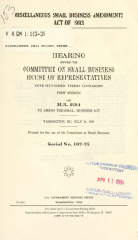 Miscellaneous Small Business Amendments Act of 1993 : hearing before the Committee on Small Business, House of Representatives, One Hundred Third Congress, first session, on H.R. 2594 ... Washington, DC, July 20, 1993_cover