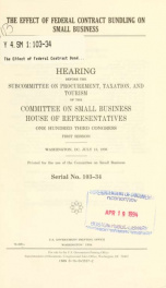 The effect of federal contract bundling on small business : hearing before the Subcommittee on Procurement, Taxation, and Tourism of the Committee on Small Business, House of Representatives, One Hundred Third Congress, first session, Washington, DC, June_cover