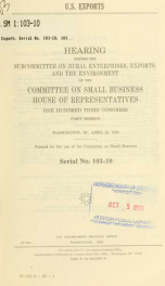 U.S. exports : hearing before the Subcommittee on Rural Enterprises, Exports, and the Environment of the Committee on Small Business, House of Representatives, One Hundred Third Congress, first session, Washington, DC, April 28, 1993_cover