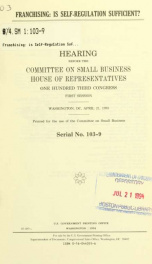 Franchising : is self-regulation sufficient? : hearing before the Committee on Small Business, House of Representatives, One Hundred Third Congress, first session, Washington, DC, April 21, 1993_cover