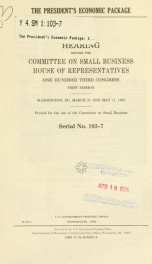 The President's economic package : hearing before the Committee on Small Business, House of Representatives, One Hundred Third Congress, first session, Washington, DC, March 25, and May 11, 1993_cover