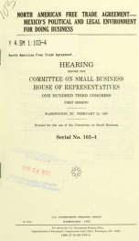 North American Free Trade Agreement--Mexico's political and legal environment for doing business : hearing before the Committee on Small Business, House of Representatives, One Hundred Third Congress, first session, Washington, DC, February 25, 1993_cover
