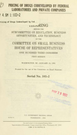 Pricing of drugs codeveloped by federal laboratories and private companies : hearing before the Subcommittee on Regulation, Business Opportunities, and Technology of the Committee on Small Business, House of Representatives, One Hundred Third Congress, fi_cover