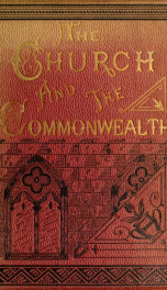 The church and the commonwealth. Discussions and orations on questions of the day, practical, biographical, educational and doctrinal_cover