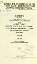 Beating the competition at our own game : technology-based advances in manufacturing : hearing before the Subcommittee on Investigations and Oversight of the Committee on Science, Space, and Technology, U.S. House of Representatives, One Hundred Third Con_cover