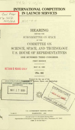 International competition in launch services : hearing before the Subcommittee on Space of the Committee on Science, Space, and Technology, U.S. House of Representatives, One Hundred Third Congress, first session, May 19, 1993_cover