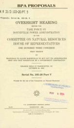 BPA proposed fiscal year 1994 budget : oversight hearing before the Task Force on Bonneville Power Administration of the Committee on Natural Resources, House of Representatives, One Hundred Third Congress, first session, on the Bonneville Power Administr_cover