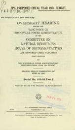 BPA proposed fiscal year 1994 budget : oversight hearing before the Task Force on Bonneville Power Administration of the Committee on Natural Resources, House of Representatives, One Hundred Third Congress, first session, on the Bonneville Power Administr_cover