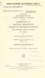 Indian economic development : oversight hearing before the Subcommittee on Native American Affairs of the Committee on Natural Resources, House of Representatives, One Hundred Third Congress, first session ... Pt. 2_cover