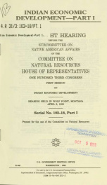 Indian economic development : oversight hearing before the Subcommittee on Native American Affairs of the Committee on Natural Resources, House of Representatives, One Hundred Third Congress, first session ... Pt. 1_cover