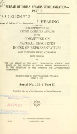 Bureau of Indian Affairs reorganization : oversight hearing before the Subcommittee on Native American Affairs of the Committee on Natural Resources, House of Representatives, One Hundred Third Congress, first session, on 1992 report of the Joint Tribal/B_cover