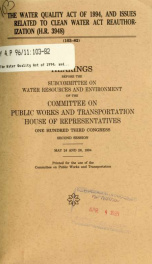 The Water Quality Act of 1994, and issues related to Clean Water Act reauthorization (H.R. 3948) : hearings before the Subcommittee on Water Resources and Environment of the Committee on Public Works and Transportation, House of Representatives, One Hundr_cover