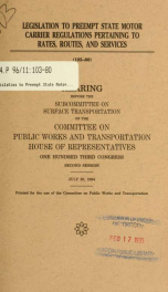 Legislation to preempt state motor carrier regulations pertaining to rates, routes, and services : hearing before the Subcommittee on Surface Transportation of the Committee on Public Works and Transportation, House of Representatives, One Hundred Third C_cover