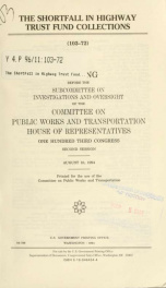 The shortfall in Highway Trust Fund collections : hearing before the Subcommittee on Investigations and Oversight of the Committee on Public Works and Transportation, House of Representatives, One Hundred Third Congress, second session, August 10, 1994_cover