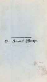 Our second martyr. A discourse delivered in the Thirty-fourth st. Reformed church, New York city ... Sept. 25th, 1881_cover