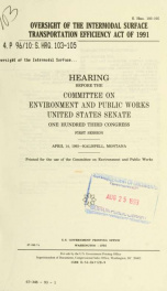 Oversight of the Intermodal Surface Transportation Efficiency Act of 1991 : hearing before the Committee on Environment and Public Works, United States Senate, One Hundred Third Congress, first session, April 14, 1993--Kalispell, Montana_cover