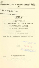 Reauthorization of the Safe Drinking Water Act : hearing before the Committee on Environment and Public Works, United States Senate, One Hundred Third Congress, first session, May 3, 1993--Providence, Rhode Island_cover
