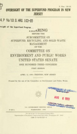 Oversight of the Superfund program in New Jersey : hearing before the Subcommittee on Superfund, Recycling, and Solid Waste Management of the Committee on Environment and Public Works, United States Senate, One Hundred Third Congress, first session, April_cover