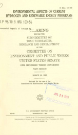 Environmental aspects of current hydrogen and renewable energy programs : hearing before the Subcommittee on Toxic Substances, Research, and Development of the Committee on Environment and Public Works, United States Senate, One Hundred Third Congress, fi_cover