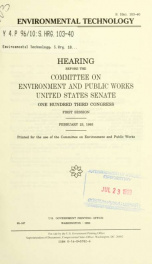 Environmental technology : hearing before the Committee on Environment and Public Works, United States Senate, One Hundred Third Congress, first session, February 23, 1993_cover