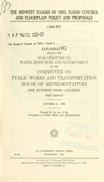 The Midwest floods of 1993 : flood control and floodplain policy and proposals : hearing before the Subcommittee on Water Resources and Environment of the Committee on Public Works and Transportation, House of Representatives, One Hundred Third Congress, _cover