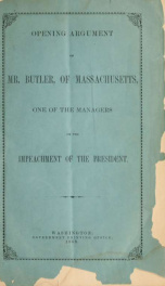 Opening argument of Mr. Butler, of Massachusetts, one of the managers on the impeachment of the President_cover