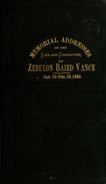 Memorial addresses on the life and character of Zebulon Baird Vance (late a senator from North Carolina) delivered in the Senate and House of Representatives, Fifty-third Congress, third session 2_cover