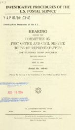 Investigative procedures of the U.S. Postal Service : hearing before the Committee on Post Office and Civil Service, House of Representatives, One Hundred Third Congress, second session, May 12, 1994_cover