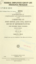 Federal employees' group life insurance program : hearing before the Subcommittee on Compensation and Employee Benefits of the Committee on Post Office and Civil Service, House of Representatives, One Hundred Third Congress, second session, April 20, 1994_cover