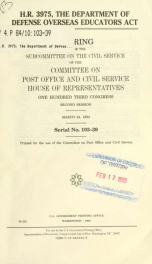 H.R. 3975, the Department of Defense Overseas Educators Act : hearing before the Subcommittee on the Civil Service of the Committee on Post Office and Civil Service, House of Representatives, One Hundred Third Congress, second session, March 24, 1994_cover