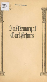 Addresses in memory of Carl Schurz, Carnegie Hall, New York, November 21, 1906 1_cover