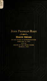 John Franklin Rixey (late a representative from Virginia). Memorial addresses, Fifty-ninth Congress, second session, House of Representatives, February 25, 1907. Senate of the United States, March 2, 1907_cover