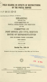 Field hearing on effects of restructuring of the Postal Service : hearing before the Subcommittee on Postal Operations and Services of the Committee on Post Office and Civil Service, House of Representatives, One Hundred Third Congress, first session, Jul_cover