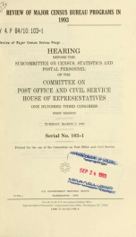 Review of major Census Bureau programs in 1993 : hearing before the Subcommittee on Census, Statistics, and Postal Personnel of the Committee on Post Office and Civil Service, House of Representatives, One Hundred Third Congress, first session, Tuesday, M_cover
