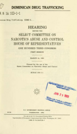 Dominican drug trafficking : hearing before the Select Committee on Narcotics Abuse and Control, House of Representatives, One Hundred Third Congress, first session, March 24, 1993_cover