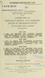 Watershed Restoration Acts : hearing before the Subcommittee on Environment and Natural Resources of the Committee on Merchant Marine and Fisheries, House of Representatives, One Hundred Third Congress, second session, on H.R. 4481 ... H.R. 4289 ... H.R. _cover