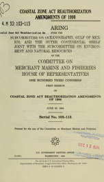 Coastal Zone Act Reauthorization Amendments of 1990 : hearing before the Subcommittee on Oceanography, Gulf of Mexico, and the Outer Continental Shelf joint with the Subcommittee on Environment and Natural Resources of the Committee on Merchant Marine and_cover