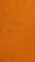 The medallic history of the United States of America, 1776-1876 1_cover