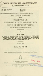 North American Wetlands Conservation Act reauthorization : hearing before the Subcommittee on Environment and Natural Resources of the Committee on Merchant Marine and Fisheries, House of Representatives, One Hundred Third Congress, first session, on H.R._cover