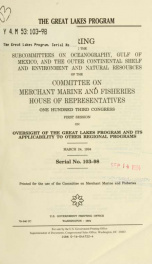 The Great Lakes Program : hearing before the Subcommittees on Oceanography, Gulf of Mexico, and the Outer Continental Shelf and Environment and Natural Resources of the Committee on Merchant Marine and Fisheries, House of Representatives, One Hundred Thir_cover