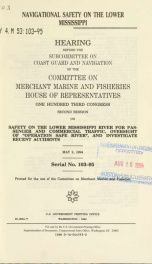 Navigational safety on the lower Mississippi River : hearing before the Subcommittee on Coast Guard and Navigation of the Committee on Merchant Marine and Fisheries, House of Representatives, One Hundred Third Congress, second session, on safety on the lo_cover