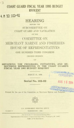Coast Guard fiscal year 1995 budget request : hearing before the Subcommittee on Coast Guard and Navigation of the Committee on Merchant Marine and Fisheries, House of Representatives, One Hundred Third Congress, second session ... March 15, 1994_cover