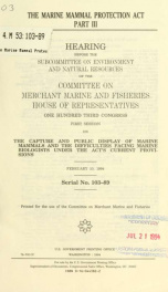 Marine Mammal Protection Act reauthorization : hearing before the Subcommittee on Environment and Natural Resources of the Committee on Merchant Marine and Fisheries, House of Representatives, One Hundred Third Congress, first session, on governing intera_cover