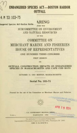 Endangered Species Act--Boston Harbor outfall : hearing before the Subcommittee on Environment and Natural Resources of the Committee on Merchant Marine and Fisheries, House of Representatives, One Hundred Third Congress, first session, on outfall constru_cover