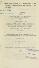 Endangered Species Act--incentives to encourage conservation by private landowners : hearing before the Subcommittee on Environment and Natural Resources of the Committee on Merchant Marine and Fisheries, House of Representatives, One Hundred Third Congre_cover